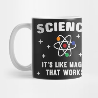 Science It's Like Magic That Works Mug